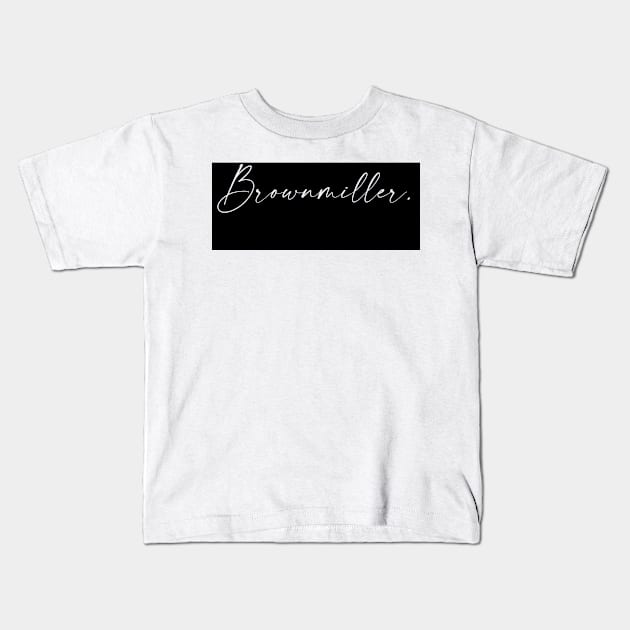 Brownmiller Name, Brownmiller Birthday Kids T-Shirt by flowertafy